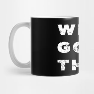 WE GOT THIS. Mug